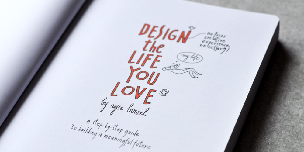 Design the Life You Love by Ayse Birsel- Book Review