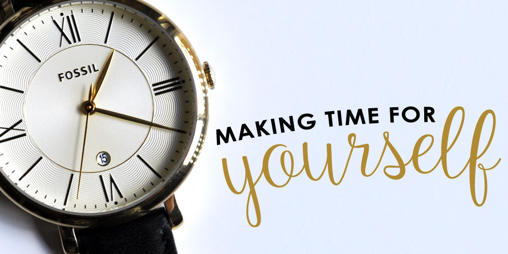 Making Time for Yourself
