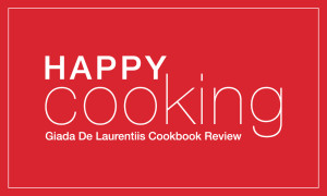 Happy Cooking by Giada De Laurentiis | Cookbook Review | www.borncreativeblog.com